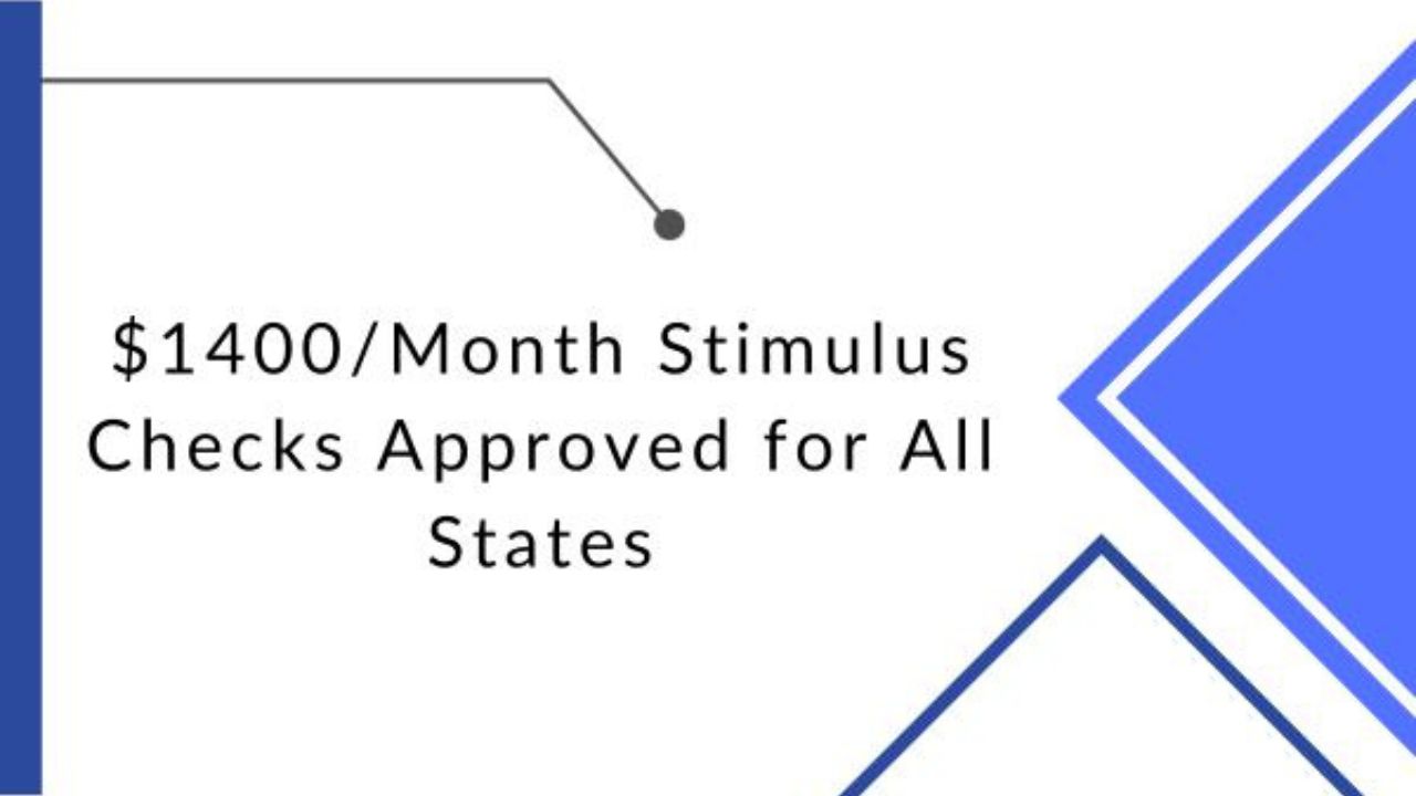 $1400Month Stimulus Checks Approved for All States