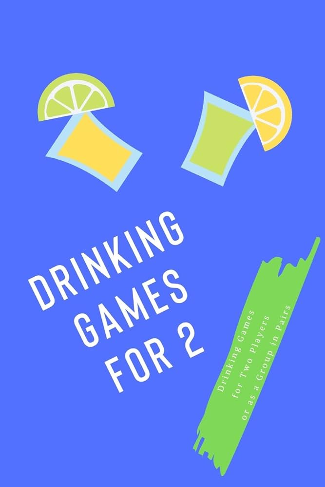 Ultimate Guide To Top 7 Drinking Games For Two: Bring Fun To Your Intimate Gatherings