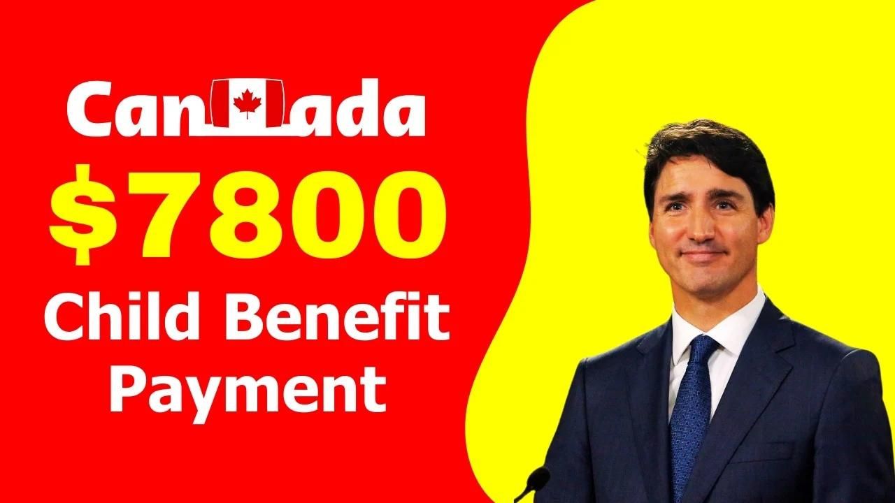 $7800 Canada Child Benefit Payment 20241