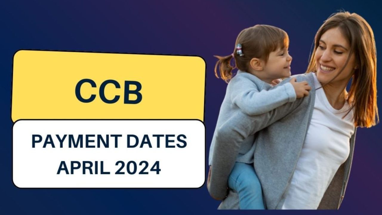 CCB Payment Dates April 2024