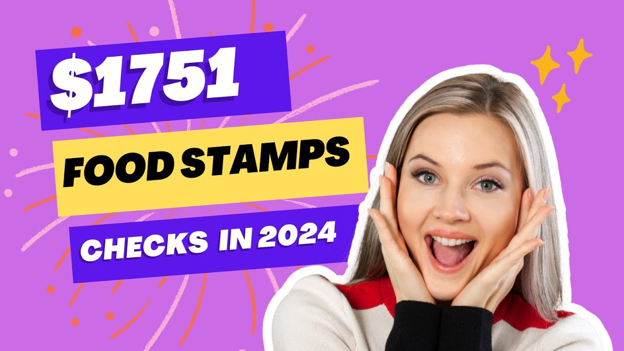 $1751 Food Stamps Checks 2024: What You Need To Know